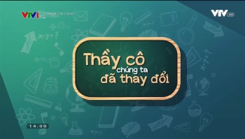 Thầy cô chúng ta đã thay đổi - Giáo dục cho tương lai