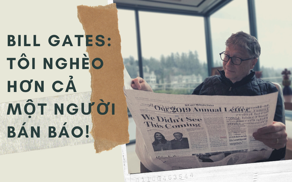 Bill Gates khẳng định ông nghèo hơn một người bán báo da màu: Anh ấy không đợi tới khi giàu có mới giúp đỡ người khác!