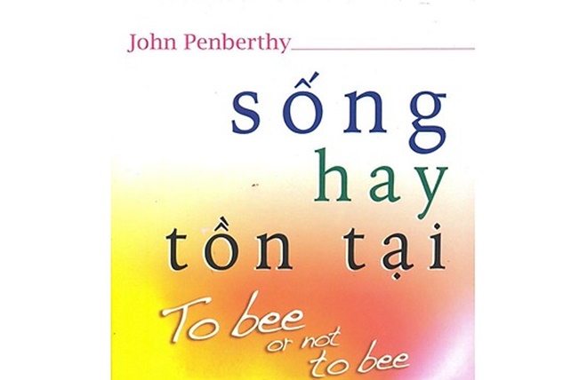 Giới thiệu Sách: Sống hay tồn tại - To Bee Or Not To Bee