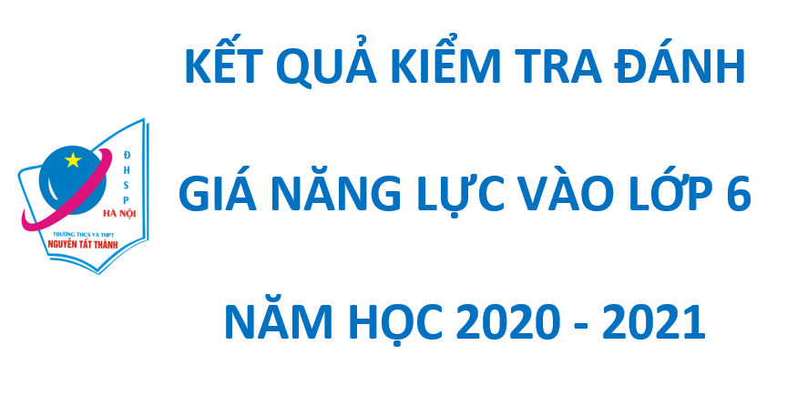 Kết quả kiểm tra đánh giá năng lực vào lớp 6 năm học 2020-2021
