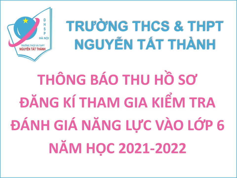 Thông báo thu hồ sơ đăng kí tham gia kiểm tra đánh giá năng lực vào lớp 6 năm học 2021-2022