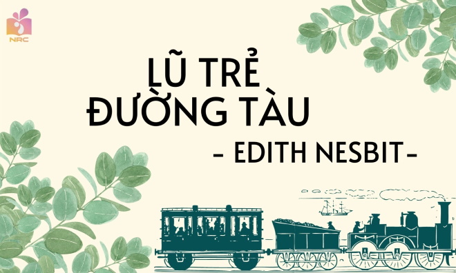 Giới thiệu sách "Lũ trẻ đường tàu" - Edith Nesbit